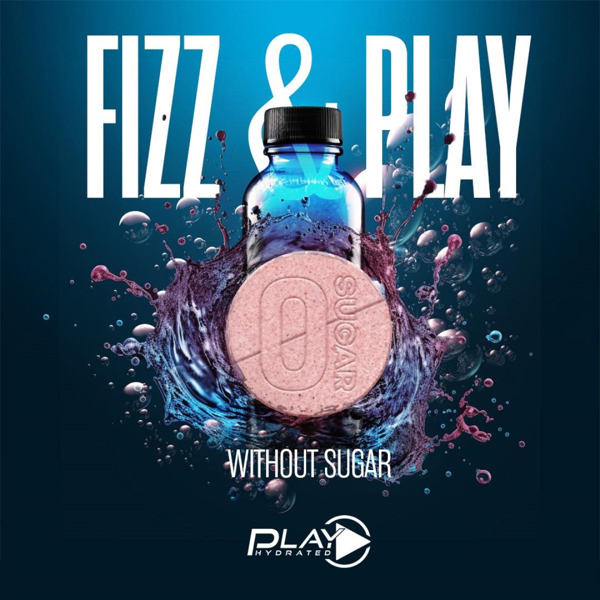 A blue water bottle splashes in vibrant liquid, featuring a pink hydration tablet labeled "0 SUGAR" in the center, with the text "FIZZ & PLAY" above and "WITHOUT SUGAR" below, promoting Play Hydrated's new product.