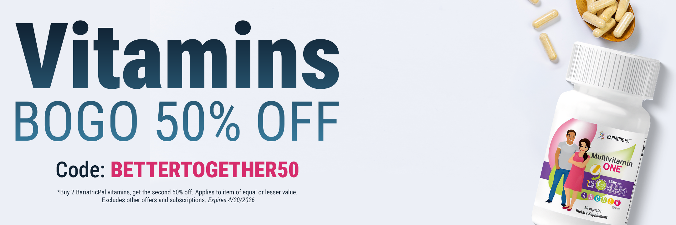 A bottle of BariatricPal Multivitamin One is shown alongside capsules, promoting a buy-one-get-one-50%-off sale with the code BETTERTOGETHER50, valid until April 20, 2026.