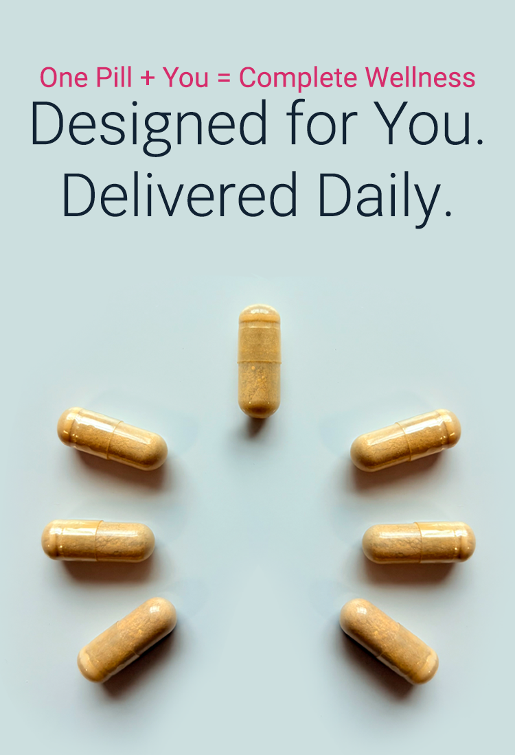 Banner reads one pill + you = complete wellness. Designed for you, delivered daily.