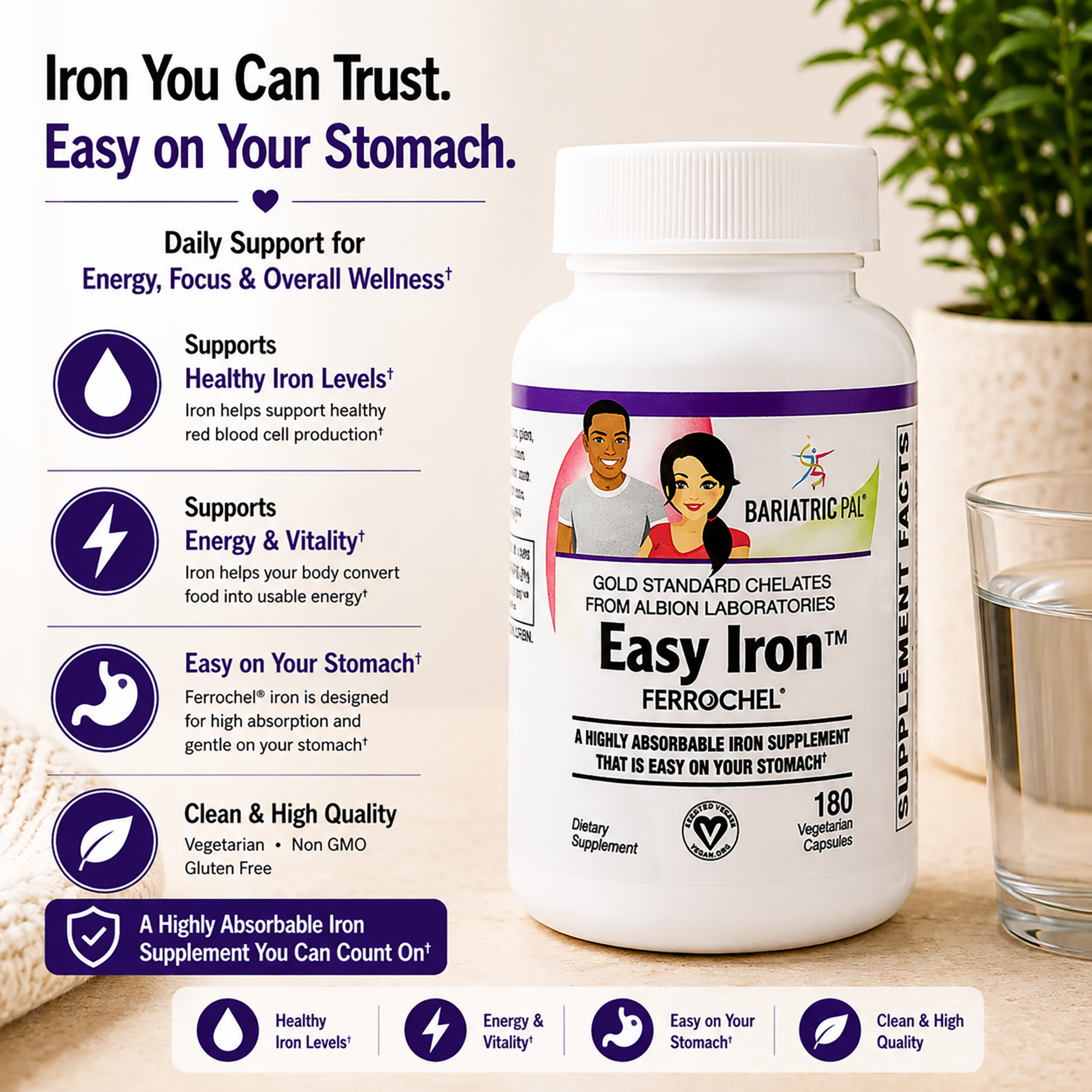 BariatricPal Easy Iron with Ferrochel supports healthy iron levels, red blood cell production, energy and vitality while remaining gentle on the stomach. Vegetarian, non-GMO and gluten-free; 180 capsules.