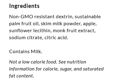 A list of ingredients for a food product includes non-GMO resistant dextrin, sustainable palm fruit oil, skim milk powder, apple, sunflower lecithin, monk fruit extract, sodium citrate, and citric acid, with a note about calorie content.