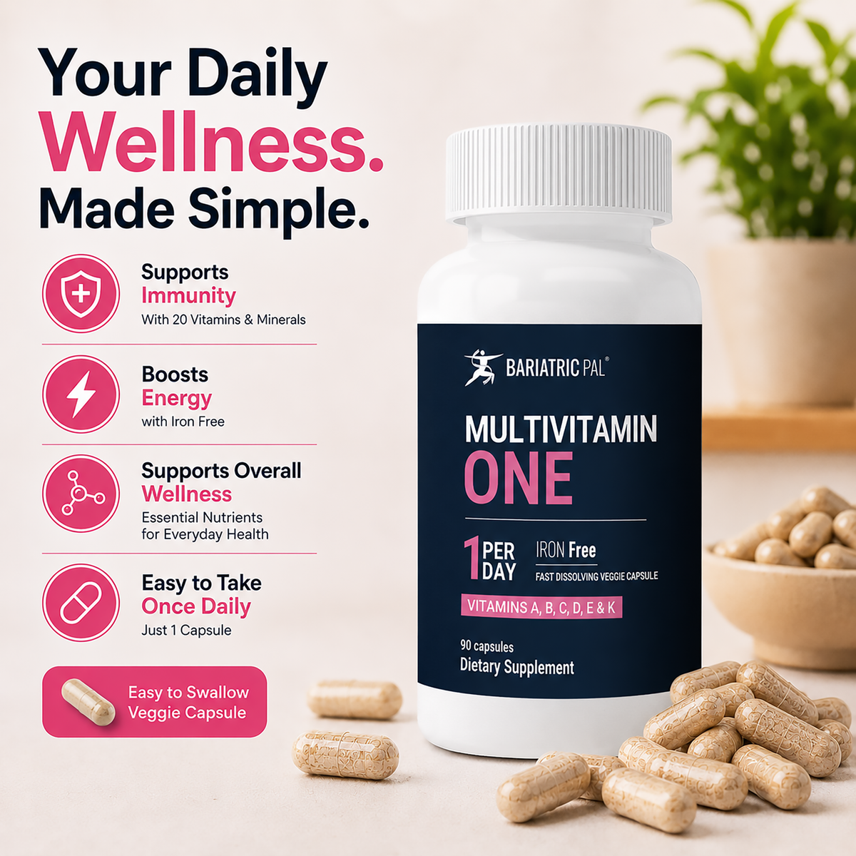 BariatricPal Multivitamin ONE Iron-Free with 90 fast-dissolving veggie capsules. Take one capsule per day.