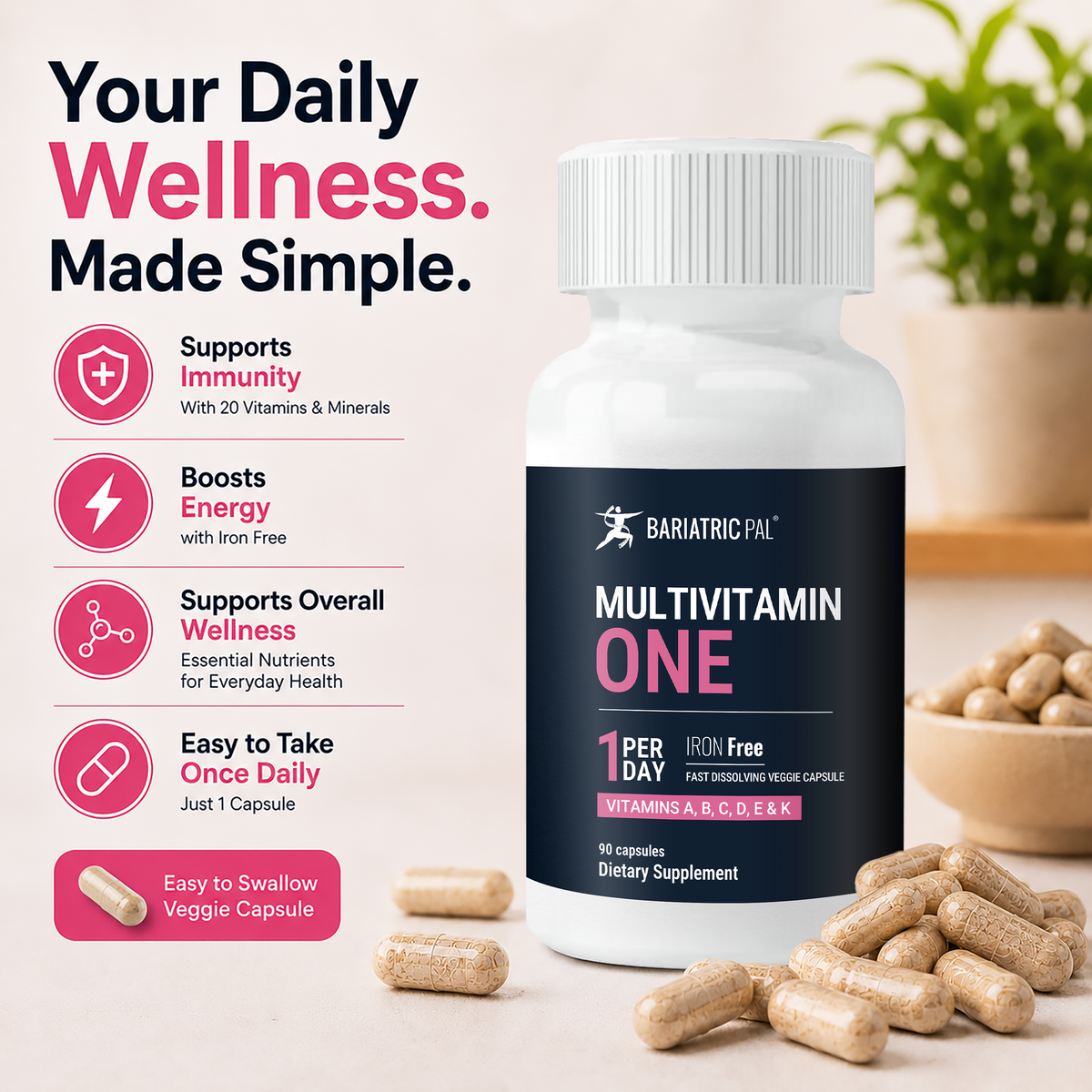 BariatricPal Multivitamin ONE Iron-Free with 90 fast-dissolving veggie capsules. Take one capsule per day.