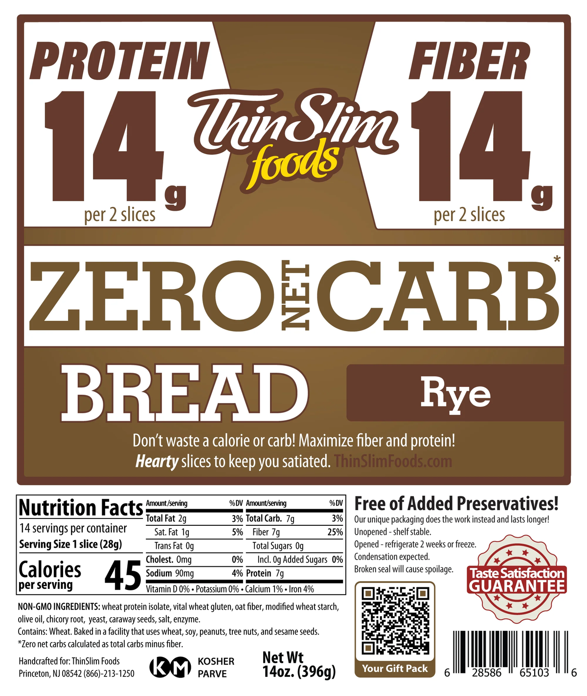 ThinSlim Foods Rye Zero Net Carb Bread with 14 grams of protein and 14 grams of fiber per two slices. 45 calories per slice.