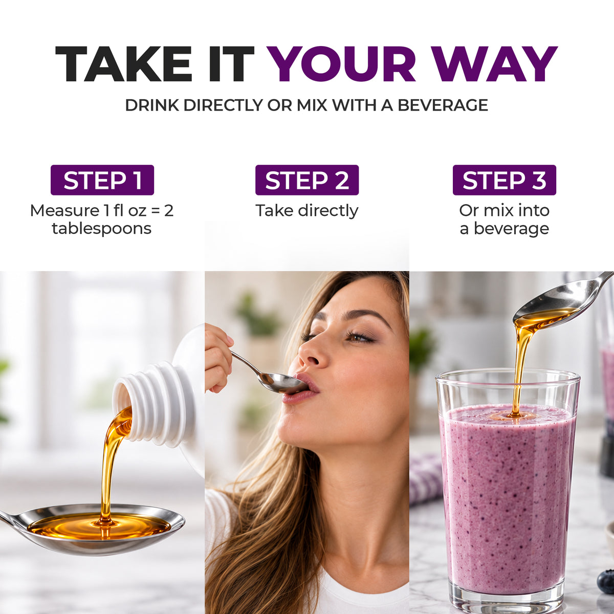 A woman measures a liquid into a spoon, takes it directly, and then pours it into a glass of smoothie, illustrating three steps for using a product labeled "Take It Your Way."