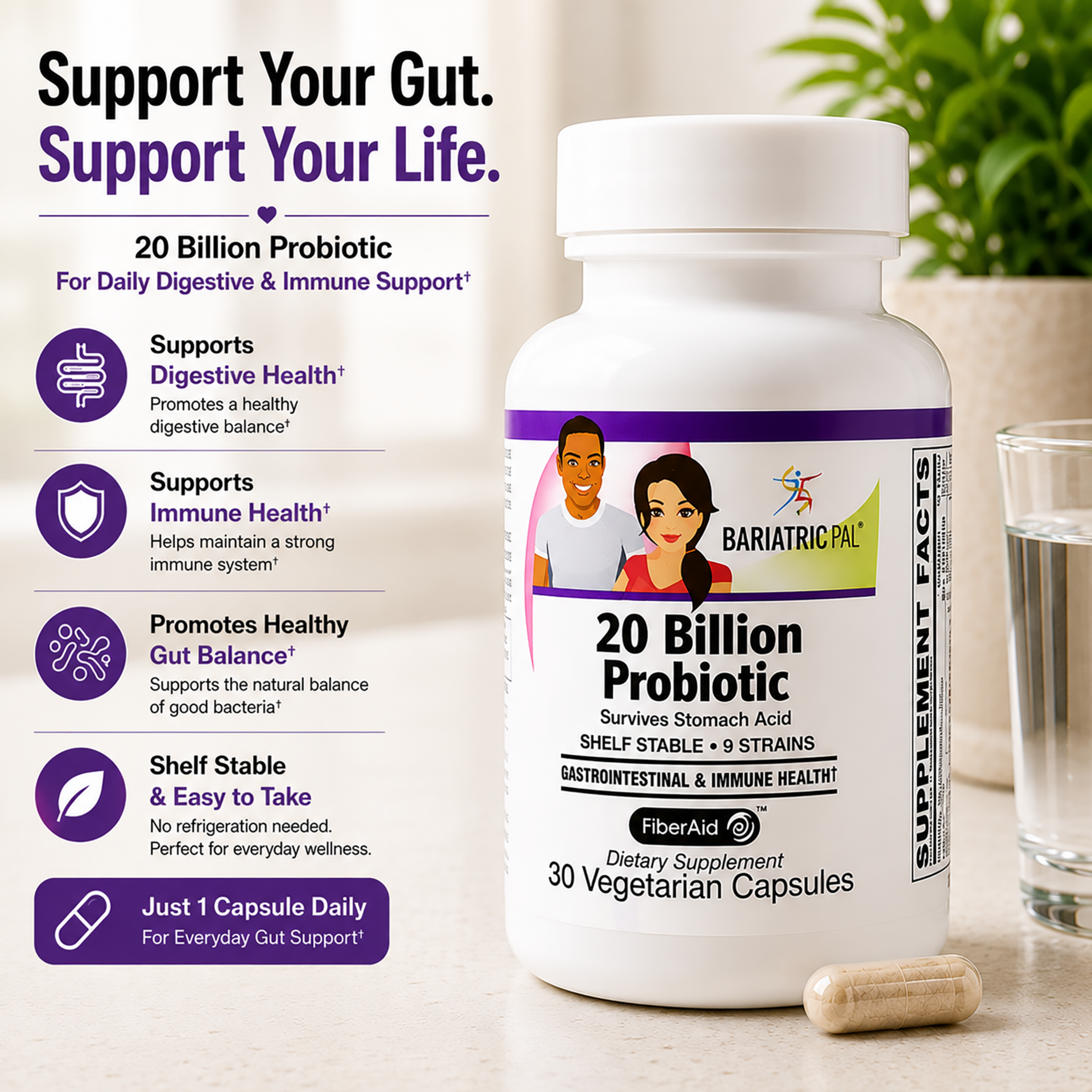 BariatricPal 20 Billion Probiotic with nine shelf-stable strains and FiberAid prebiotic to support digestive and immune health. Just 1 capsule daily to support overall wellness.