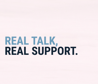 Text on a light pink background reads "REAL TALK, REAL SUPPORT," emphasizing a message of honesty and assistance.