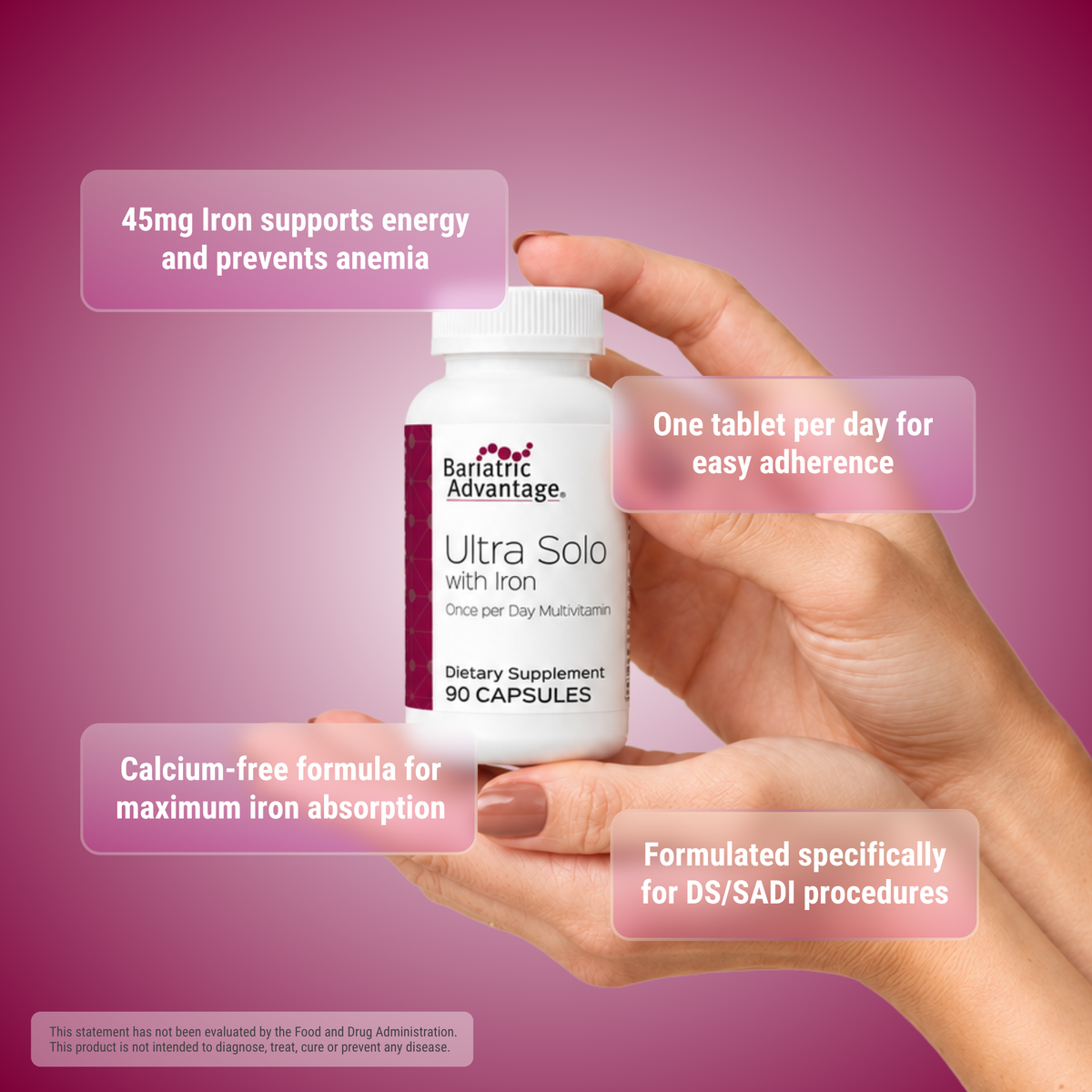 Bariatric Advantage Ultra Solo with Iron, a once-daily calcium-free multivitamin with 45 mg of iron. Formulated for DS/SADI procedures