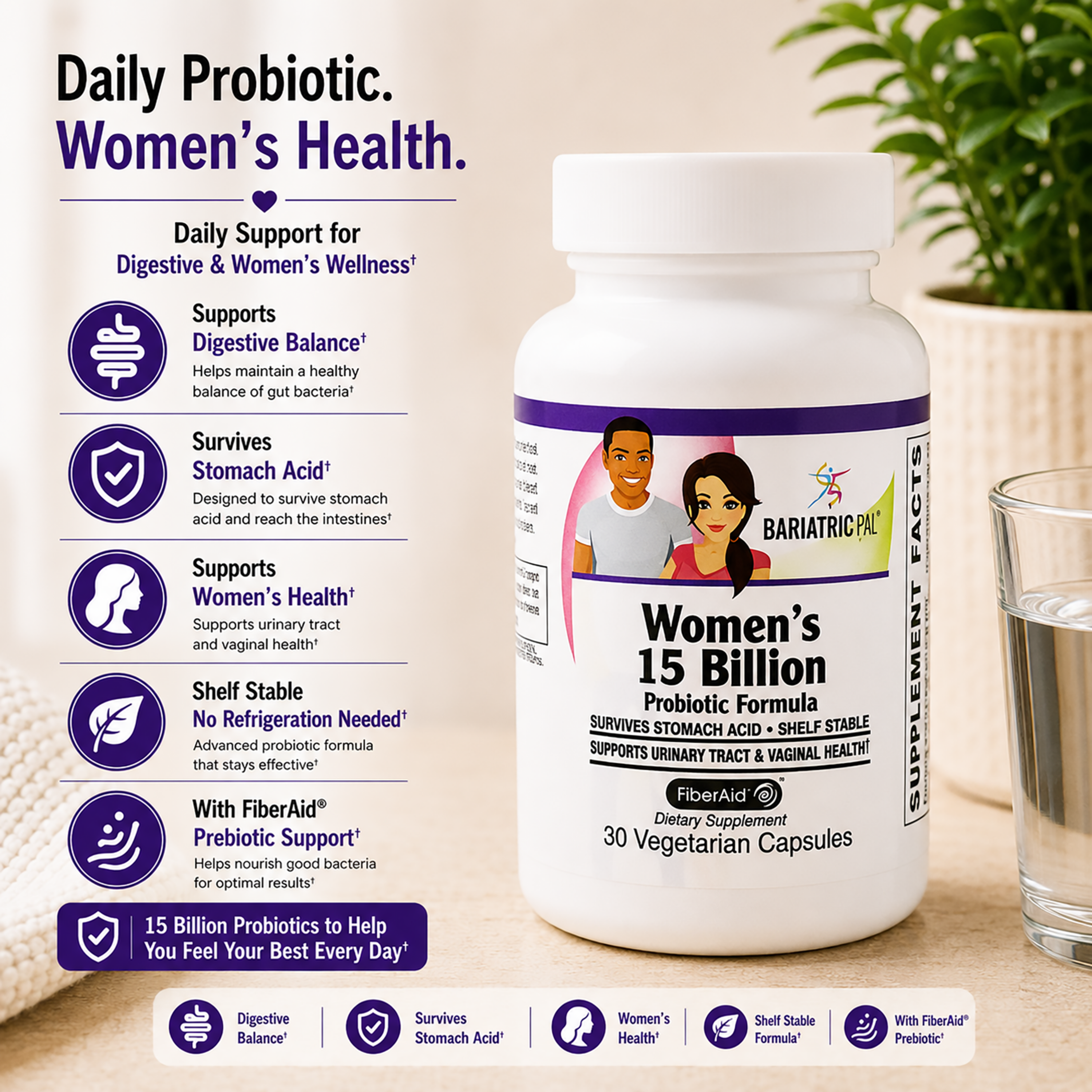 BariatricPal Women’s 15 Billion Probiotic Formula supports digestive balance, urinary tract and vaginal health. With FiberAid prebiotic support; 30 vegetarian capsules.