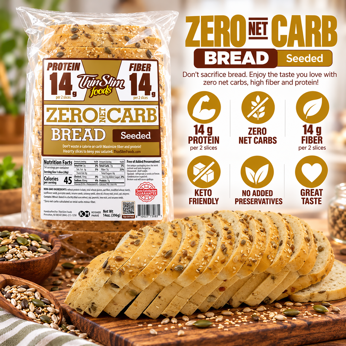 ThinSlim Foods Seeded Zero Net Carb Bread with 14 grams of protein and 14 grams of fiber per two slices. 45 calories per slice.